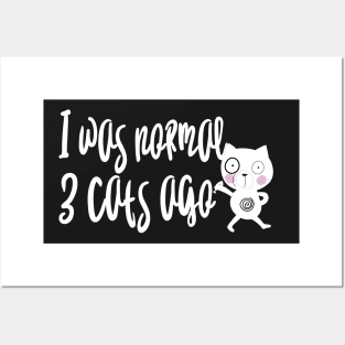 I was normal 3 cats ago Posters and Art